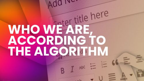 Who We Are, According to the Algorithm